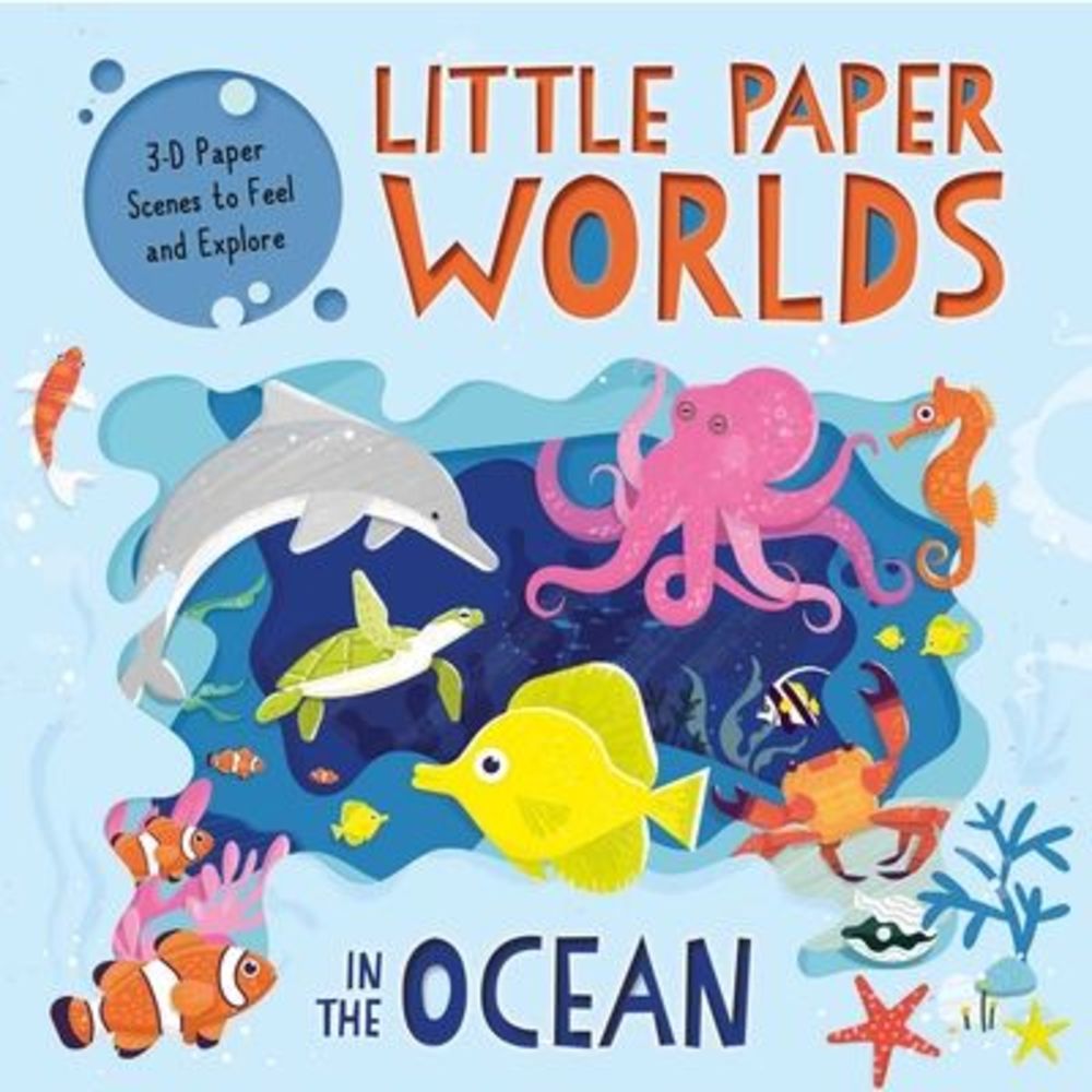 Little Paper Worlds: In the Ocean: 3-D Paper Scenes Board Book -- Igloobooks